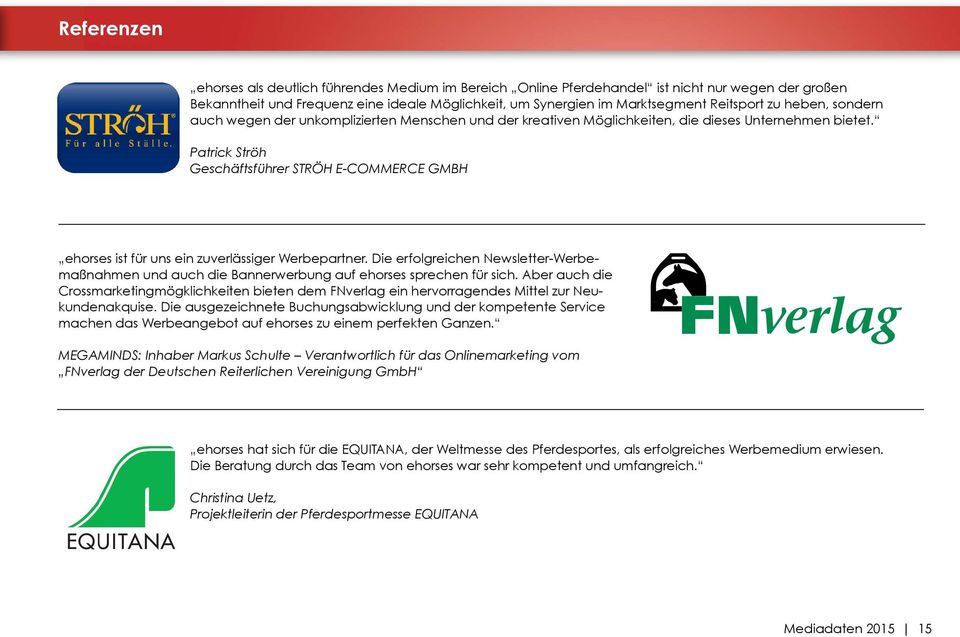 Patrick Ströh Geschäftsführer STRÖH E-COMMERCE GMBH ehorses ist für uns ein zuverlässiger Werbepartner.