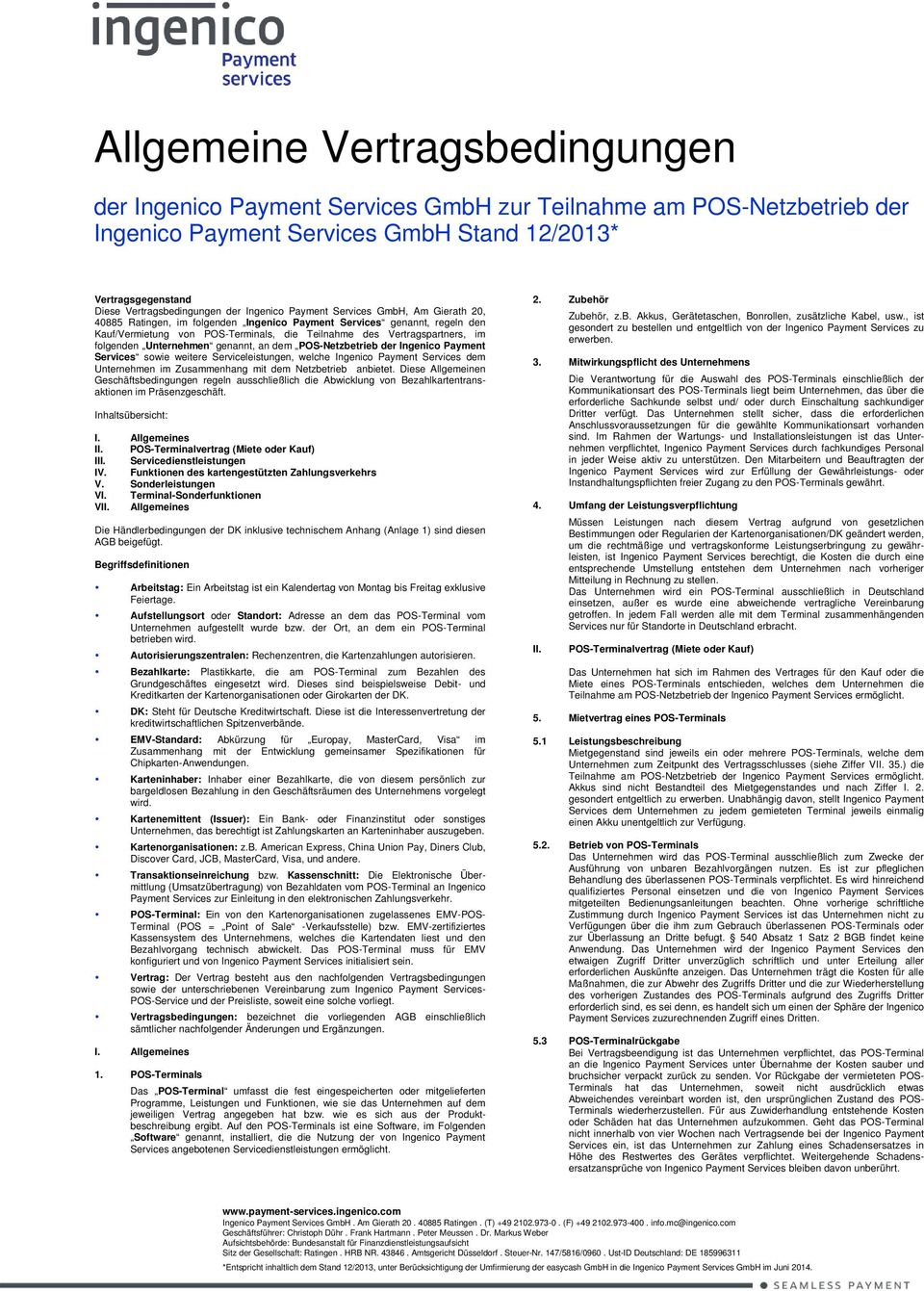 folgenden Unternehmen genannt, an dem POS-Netzbetrieb der Ingenico Payment Services sowie weitere Serviceleistungen, welche Ingenico Payment Services dem Unternehmen im Zusammenhang mit dem