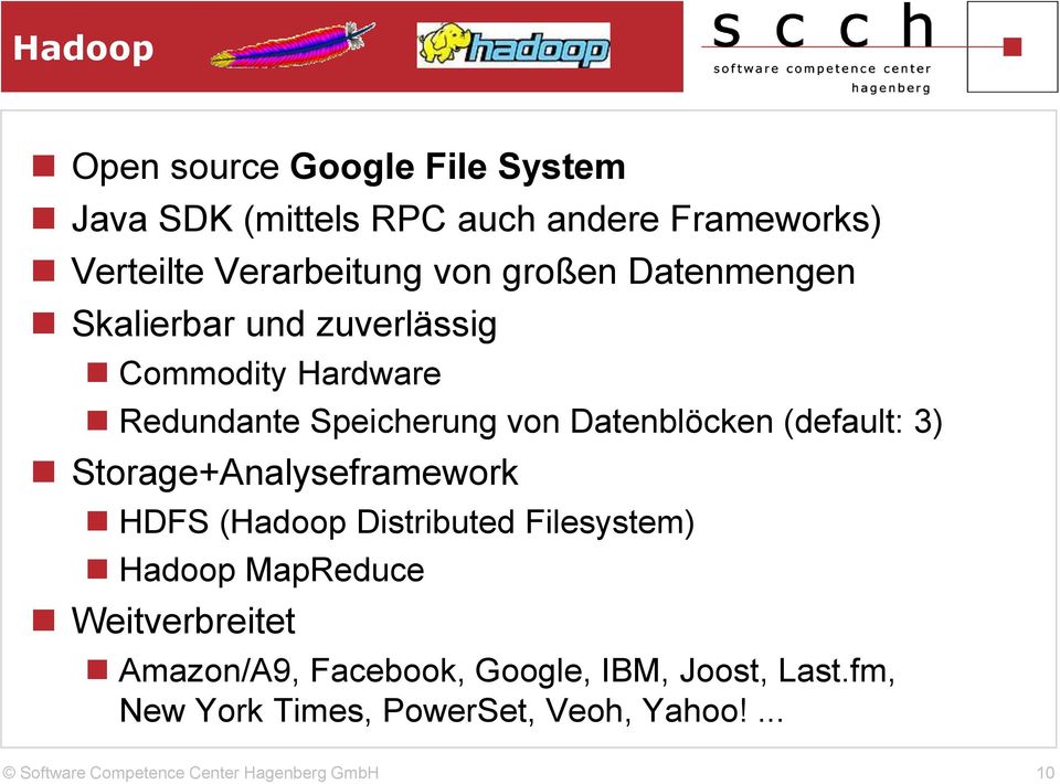 von Datenblöcken (default: 3) Storage+Analyseframework HDFS (Hadoop Distributed Filesystem) Hadoop