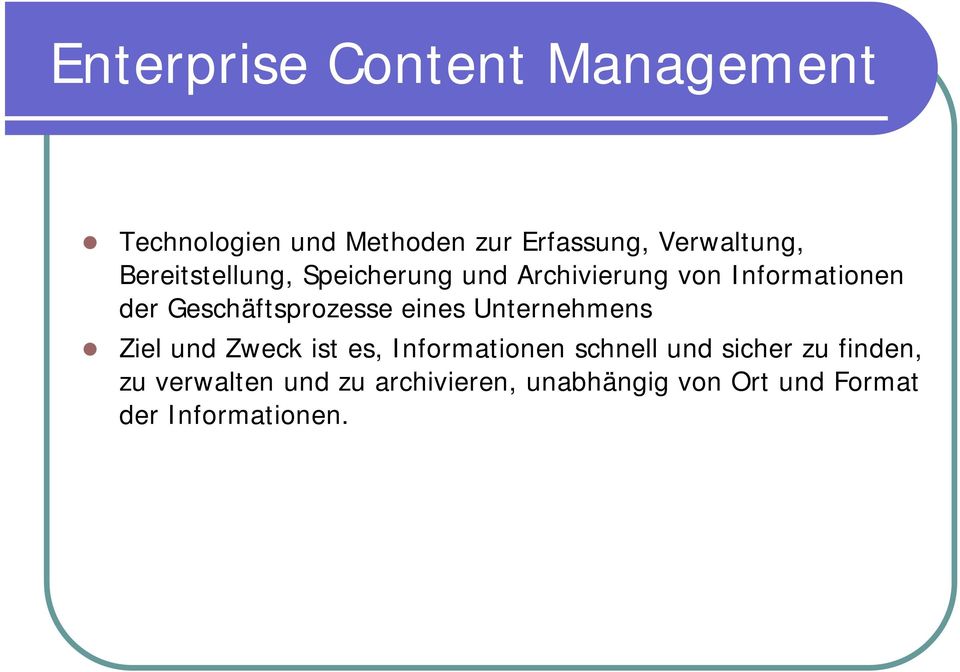 Geschäftsprozesse eines Unternehmens Ziel und Zweck ist es, Informationen schnell