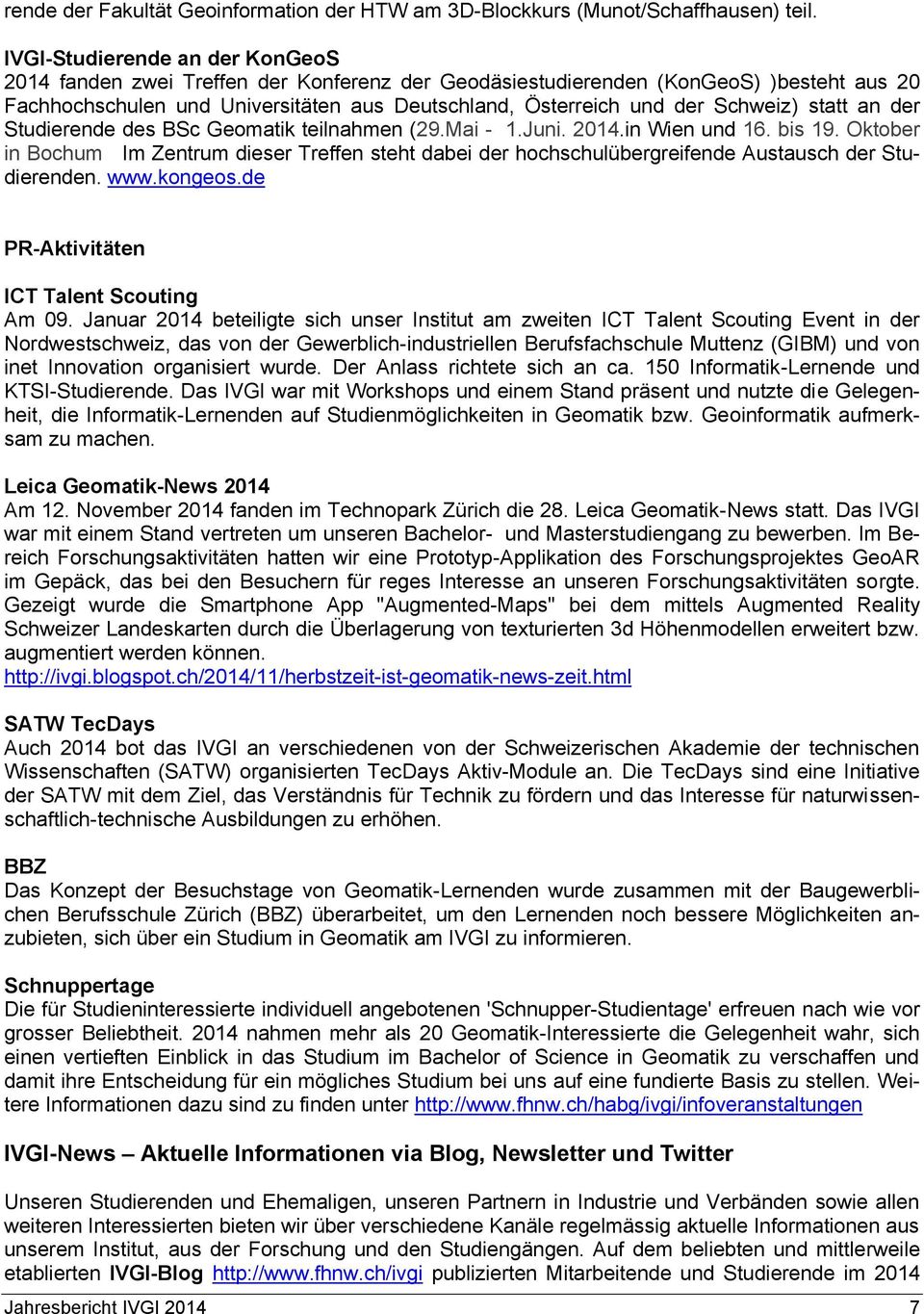 Schweiz) statt an der Studierende des BSc Geomatik teilnahmen (29.Mai - 1.Juni. 2014.in Wien und 16. bis 19.