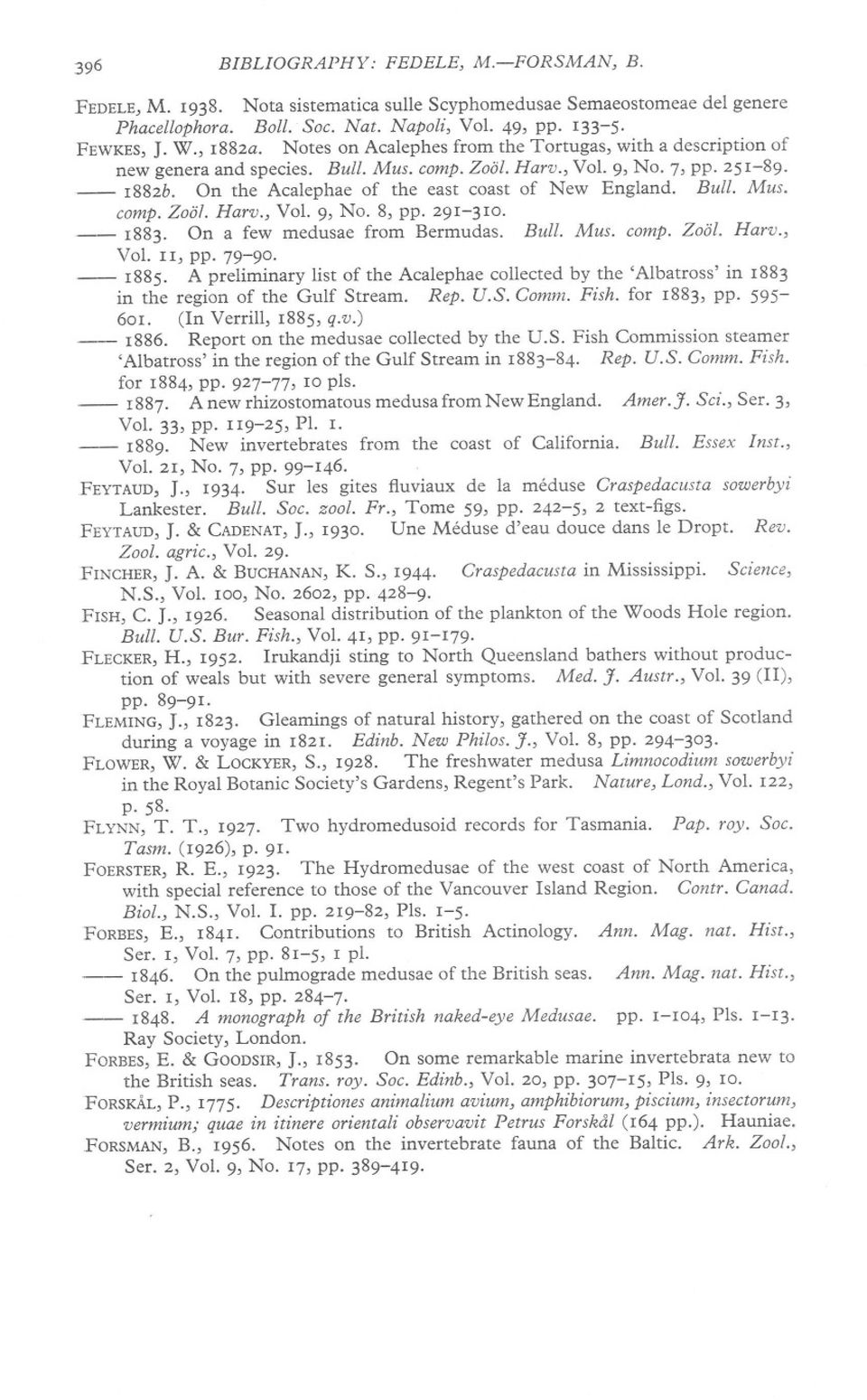 Bull. Mus. compozool. Harv., Vol. 9, No.8, pp. 291-310. - 1883. On a few medusae from Bermudas. Bull. Mus. compo Zool. Harv., Vol. II, pp. 79-9. - 1885.