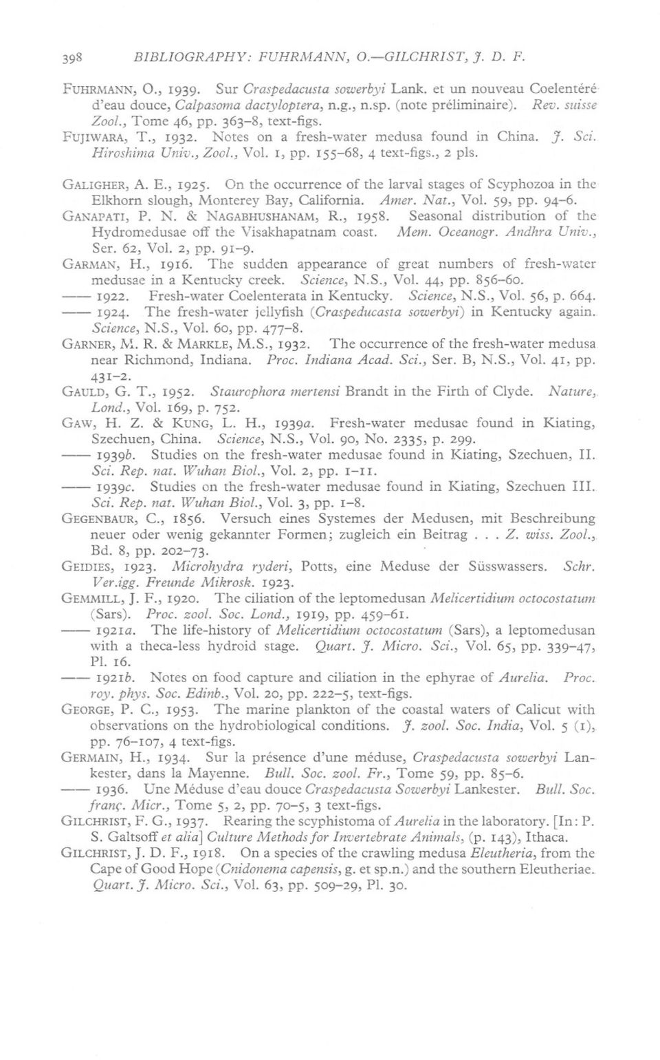 E., 1925. On the occurrence of the larval stages of Scyphozoa in the Elkhorn slough, Monterey Bay, California. Amer. Nat., Vol. 59, pp. 94-6. GANAPATI,P. N. & NAGABHUSHANAM, R., 1958.