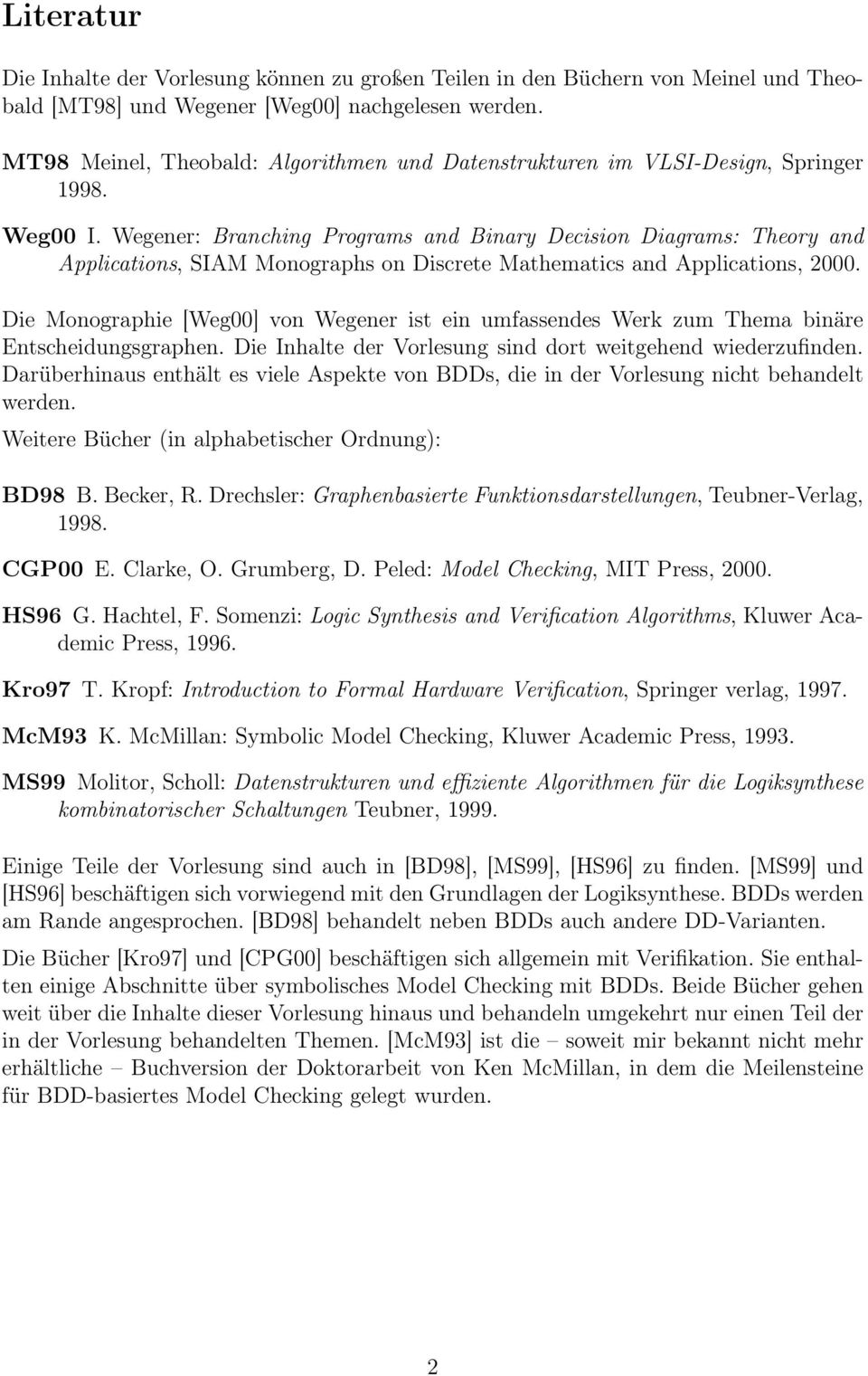 Wegener: Branching Programs and Binary Decision Diagrams: Theory and Applications, SIAM Monographs on Discrete Mathematics and Applications, 2000.