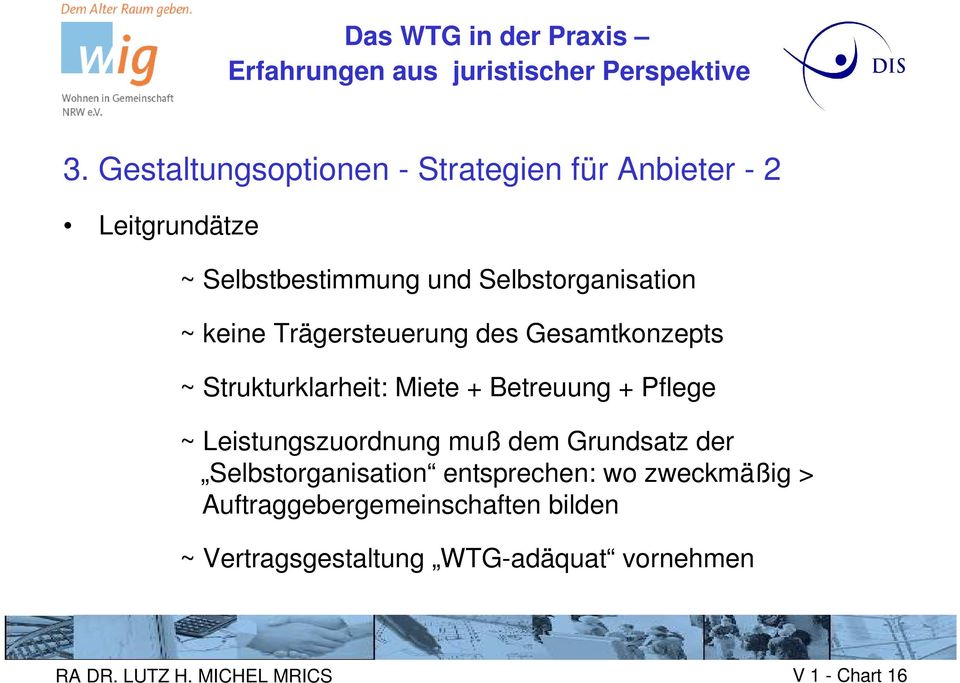 Pflege ~ Leistungszuordnung muß dem Grundsatz der Selbstorganisation entsprechen: wo zweckmäßig >