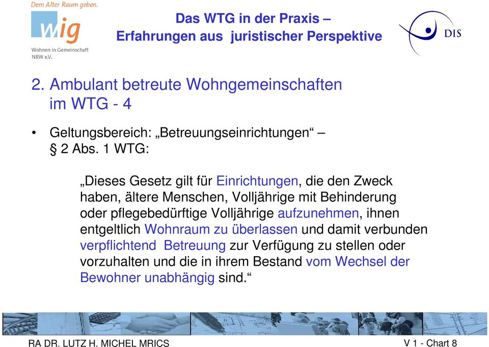 pflegebedürftige Volljährige aufzunehmen, ihnen entgeltlich Wohnraum zu überlassen und damit verbunden verpflichtend