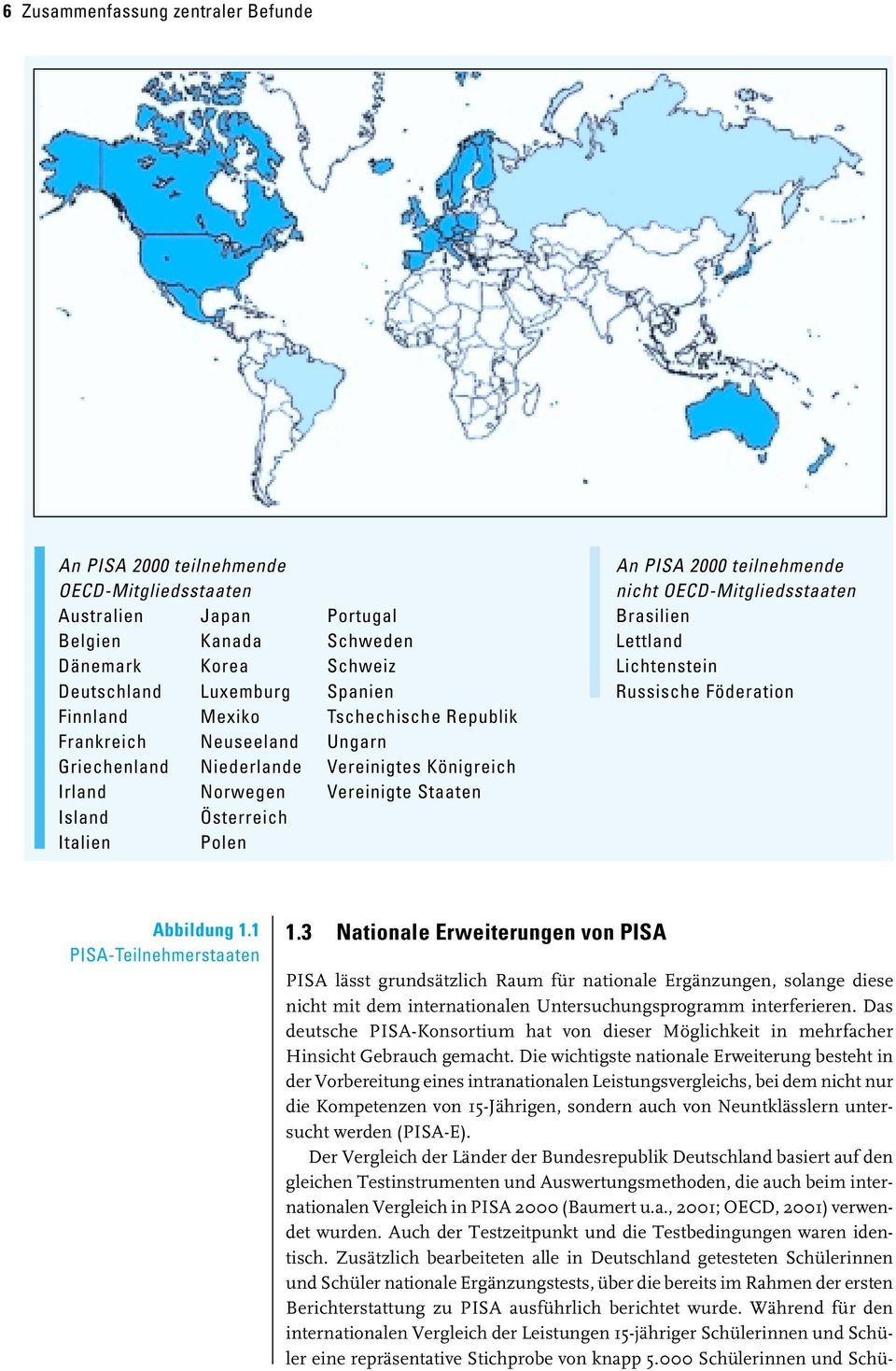 teilnehmende nicht OECD-Mitgliedsstaaten Brasilien Lettland Lichtenstein Russische Föderation Abbildung 1.1 PISA-Teilnehmerstaaten 1.