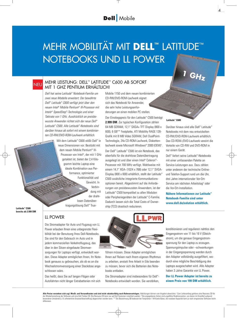 -Technologie und einer Taktrate von 1 GHz. Ausdrücklich an preisbewusste Anwender richtet sich der neue Dell Latitude C500.