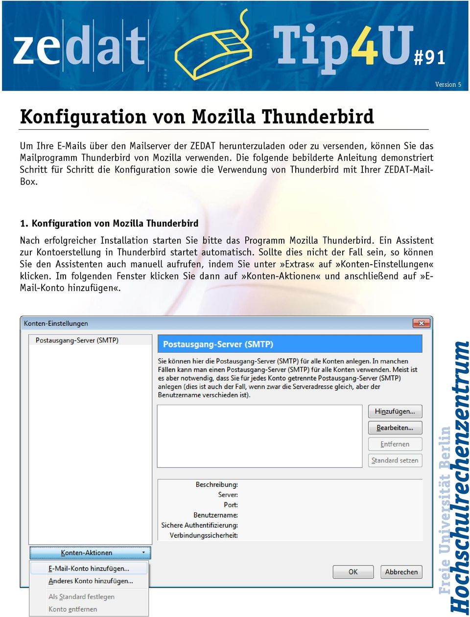 Nach erfolgreicher Installation starten Sie bitte das Programm Mozilla Thunderbird. Ein Assistent zur Kontoerstellung in Thunderbird startet automatisch.