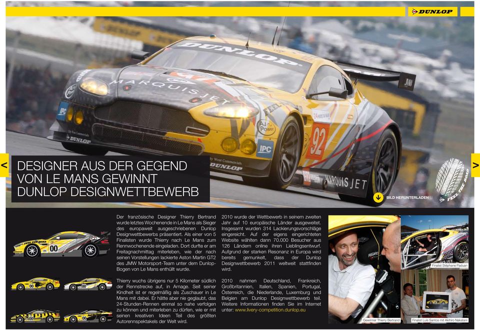 Dort durfte er am Freitagnachmittag miterleben, wie der nach seinen Vorstellungen lackierte Aston Martin GT2 des JMW Motorsport-Team unter dem Dunlop- Bogen von Le Mans enthüllt wurde.