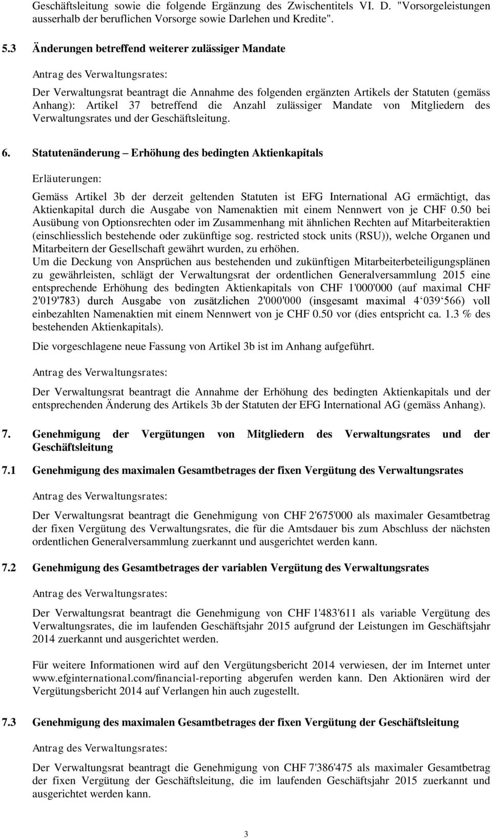 Mandate von Mitgliedern des Verwaltungsrates und der Geschäftsleitung. 6.