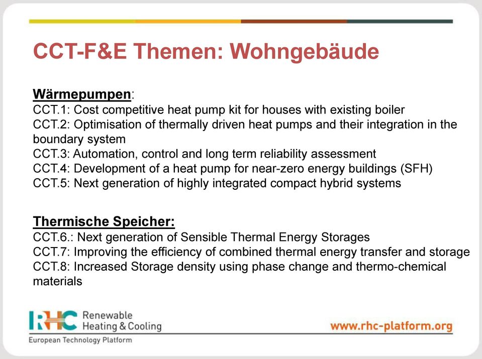 4: Development of a heat pump for near-zero energy buildings (SFH) CCT.5: Next generation of highly integrated compact hybrid systems Thermische Speicher: CCT.6.