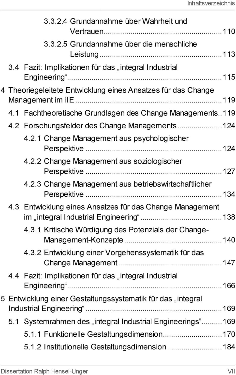 .. 124 4.2.1 Change Management aus psychologischer Perspektive... 124 4.2.2 Change Management aus soziologischer Perspektive... 127 4.2.3 Change Management aus betriebswirtschaftlicher Perspektive.