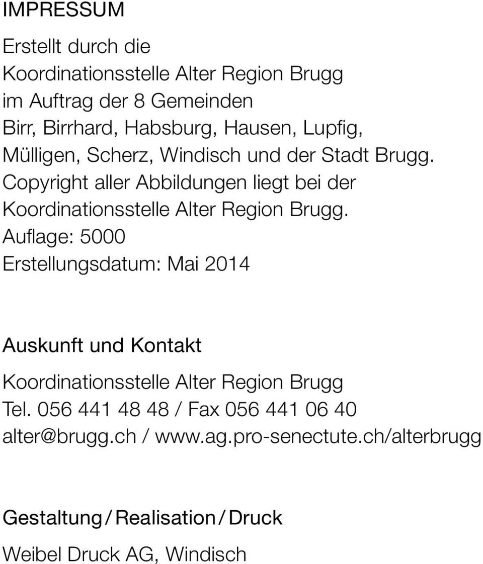 Copyright aller Abbildungen liegt bei der Koordinationsstelle Alter Region Brugg.