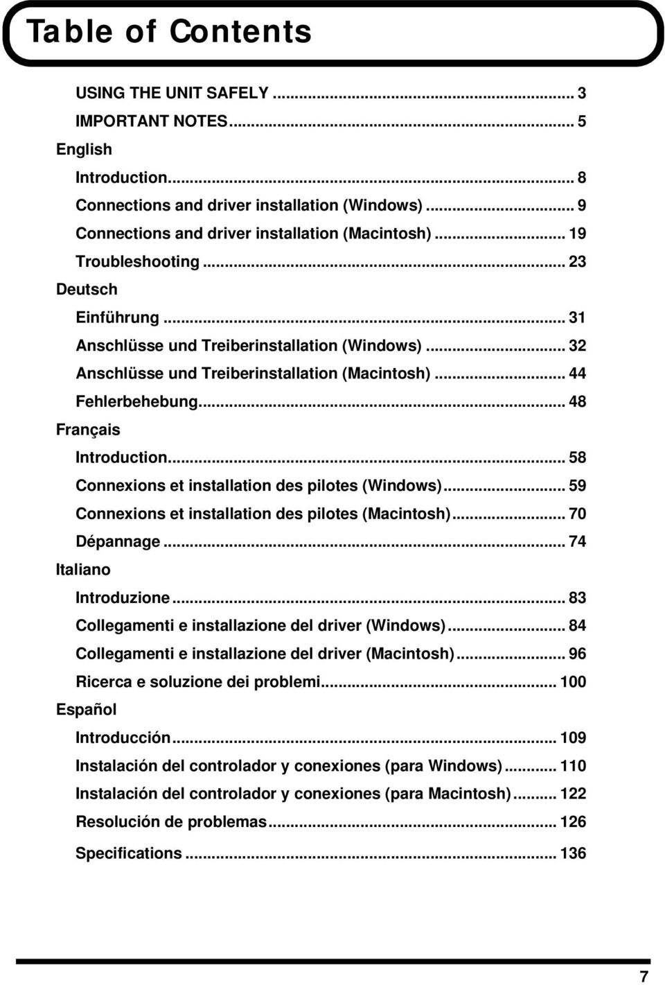 .. 58 Connexions et installation des pilotes (Windows)... 59 Connexions et installation des pilotes (Macintosh)... 70 Dépannage... 74 Italiano Introduzione.