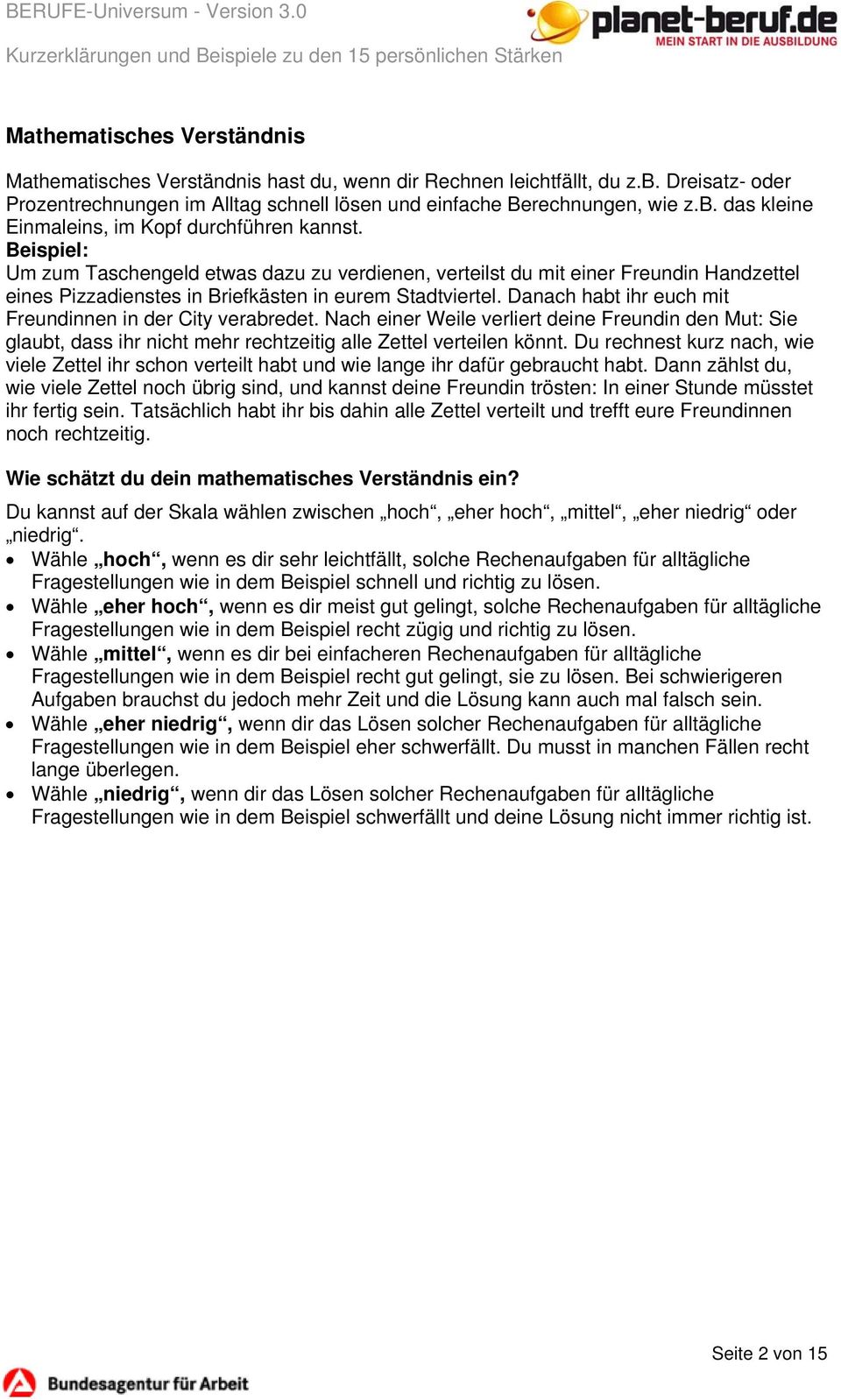 Danach habt ihr euch mit Freundinnen in der City verabredet. Nach einer Weile verliert deine Freundin den Mut: Sie glaubt, dass ihr nicht mehr rechtzeitig alle Zettel verteilen könnt.