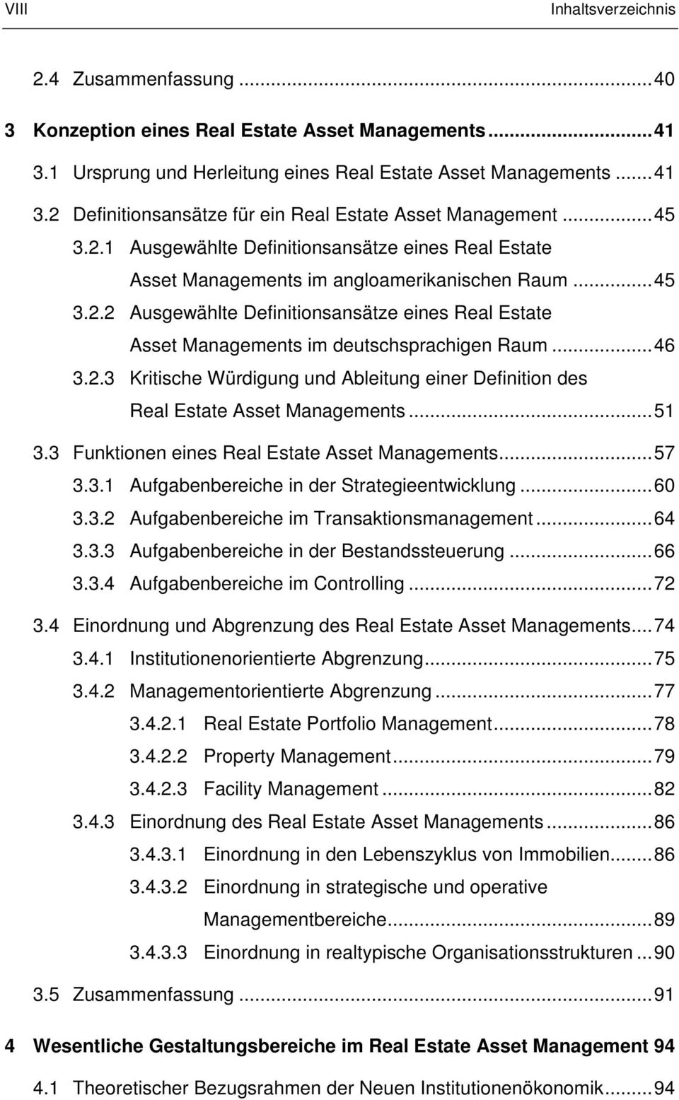 .. 46 3.2.3 Kritische Würdigung und Ableitung einer Definition des Real Estate Asset Managements... 51 3.3 Funktionen eines Real Estate Asset Managements... 57 3.3.1 Aufgabenbereiche in der Strategieentwicklung.