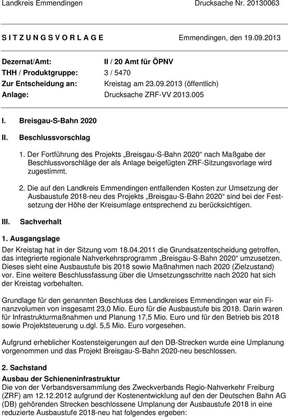 Beschlussvorschlag 1. Der Fortführung des Projekts Breisgau-S-Bahn 20