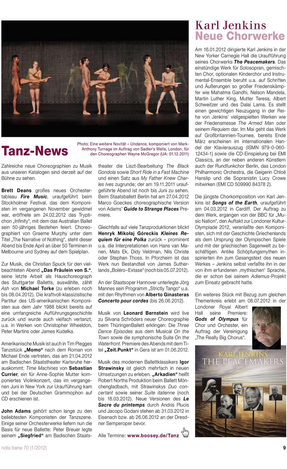 2012 das Tryptichon Infinity, mit dem das Australian Ballet sein 50-jähriges Bestehen feiert.