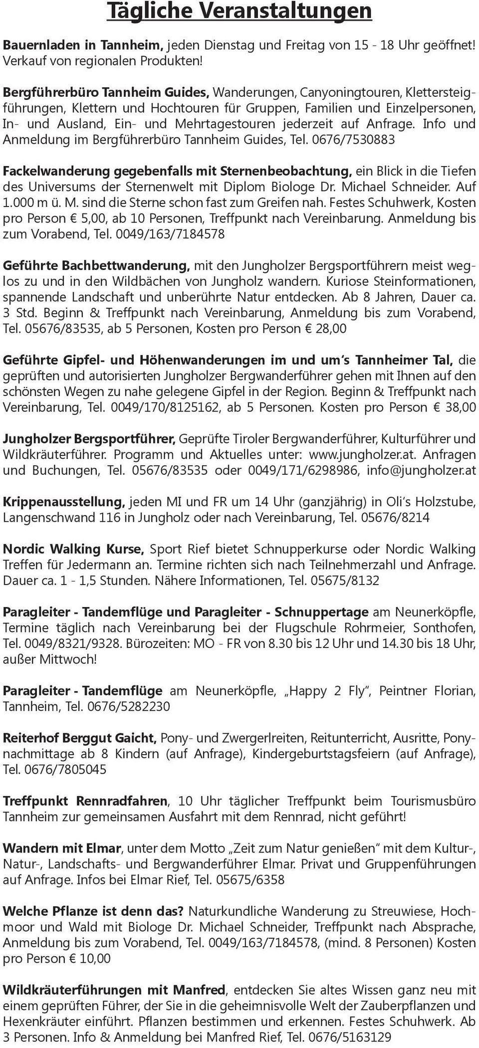 jederzeit auf Anfrage. Info und Anmeldung im Bergführerbüro Tannheim Guides, Tel.