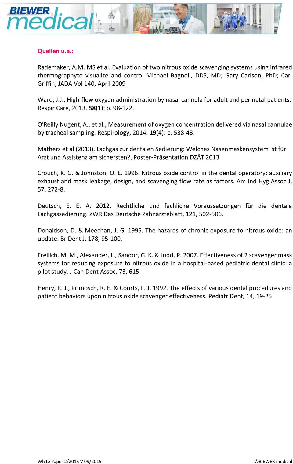 DA Vol 140, April 2009 Ward, J.J., High-flow oxygen administration by nasal cannula for adult and perinatal patients. Respir Care, 2013. 58(1): p. 98-122. O'Reilly Nugent, A., et al.