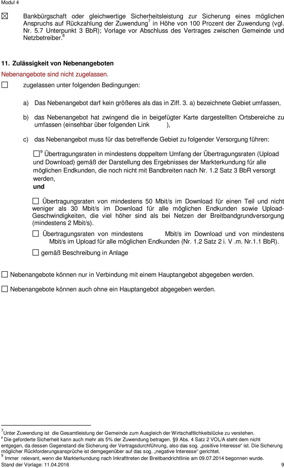 zugelassen unter folgenden Bedingungen: a) Das Nebenangebot darf kein größeres als das in Ziff. 3.