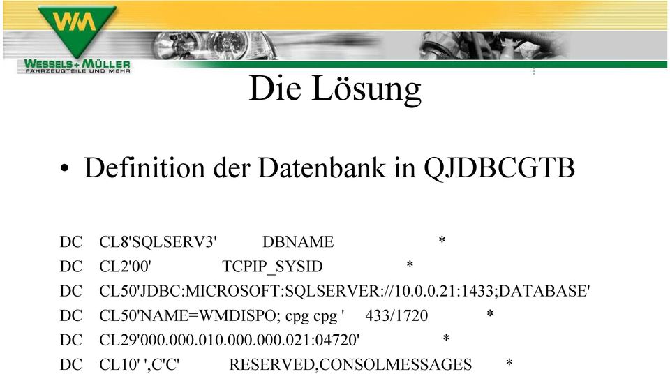 CL50'JDBC:MICROSOFT:SQLSERVER://10.0.0.21:1433;DATABASE' DC