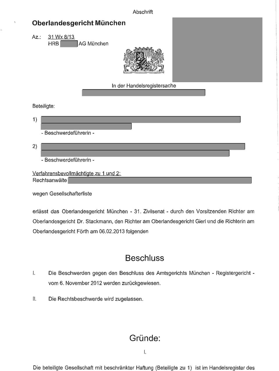 Zivilsenat - durch den Vorsitzenden Richter am Oberlandesgericht Dr. Stackmann, den Richter Gierl und die Richterin am Oberlandesgericht Förth am 06,02,2013 folgenden Beschluss I.