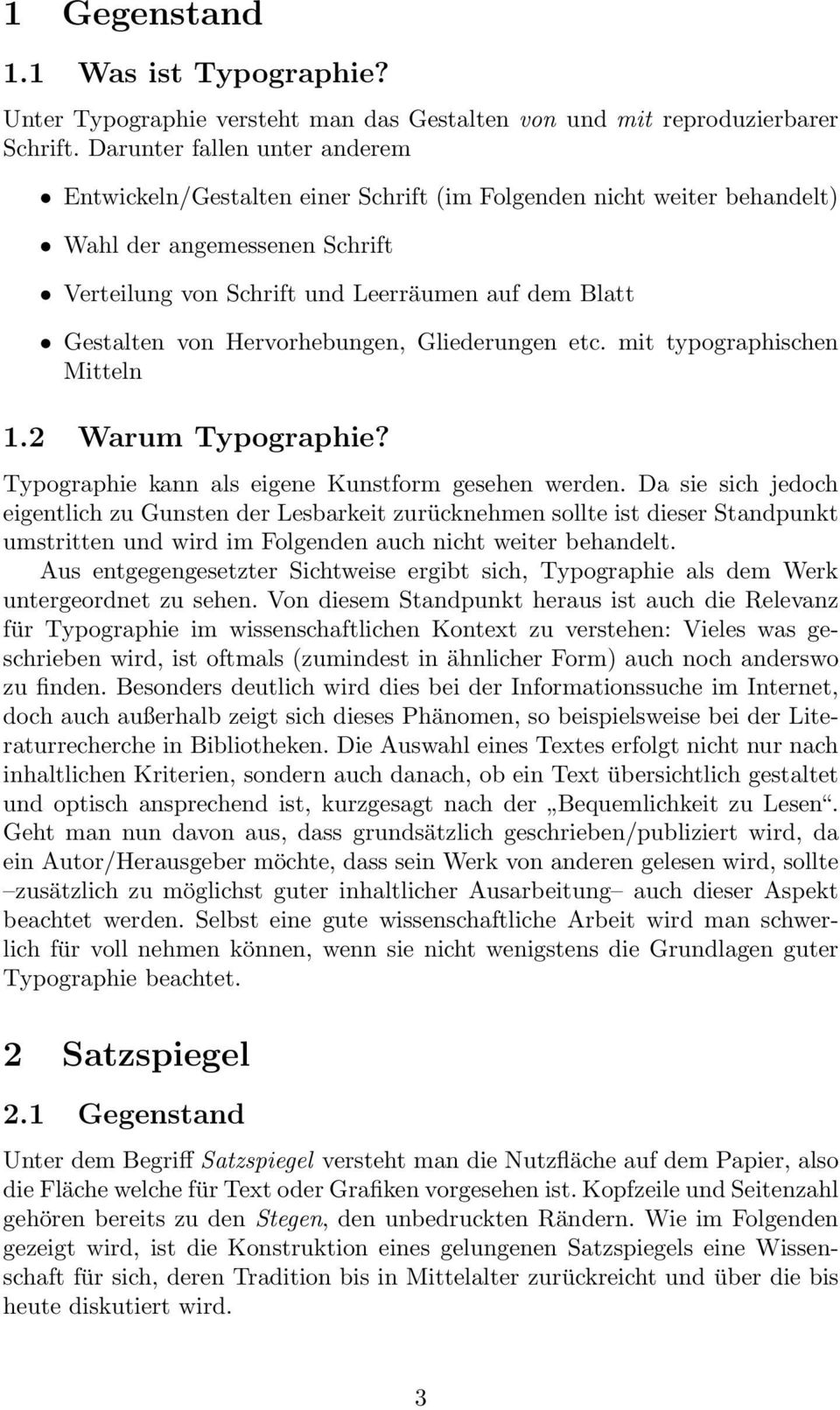 Hervorhebungen, Gliederungen etc. mit typographischen Mitteln 1.2 Warum Typographie? Typographie kann als eigene Kunstform gesehen werden.