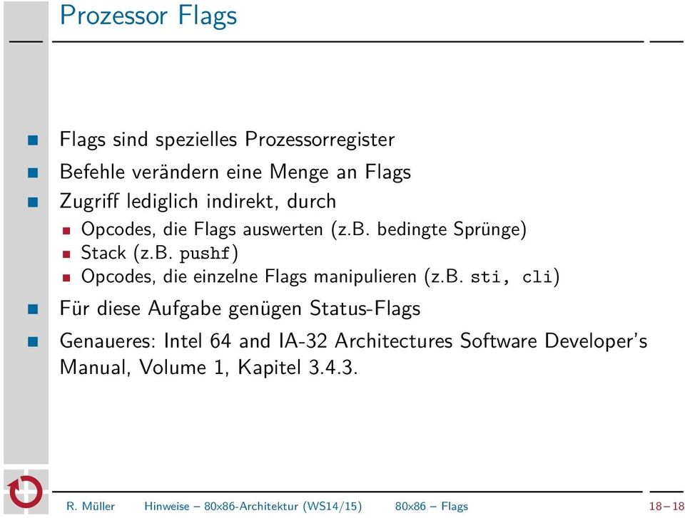 b. sti, cli) Für diese Aufgabe genügen Status-Flags Genaueres: Intel 64 and IA-32 Architectures Software Developer
