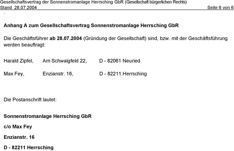 beauftragt: Harald Zipfel, Am Schwaigfeld 22, D - 82061 Neuried Max Fey, Enzianstr 16, D - 82211