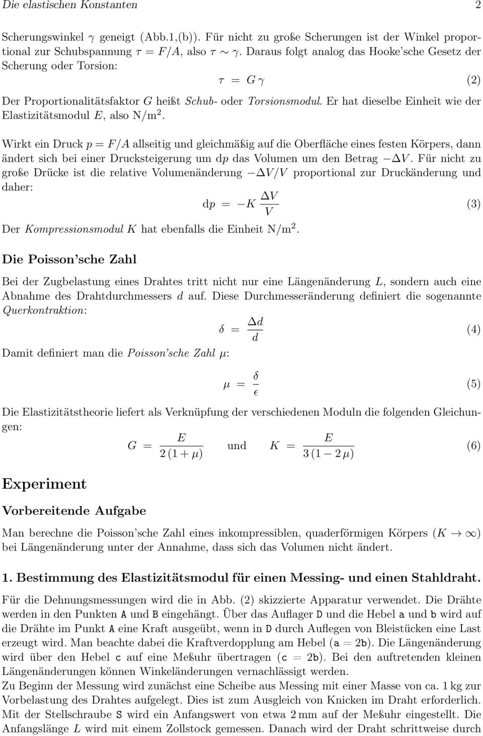 Er hat dieselbe Einheit wie der Elastizitätsmodul E, also N/m 2.