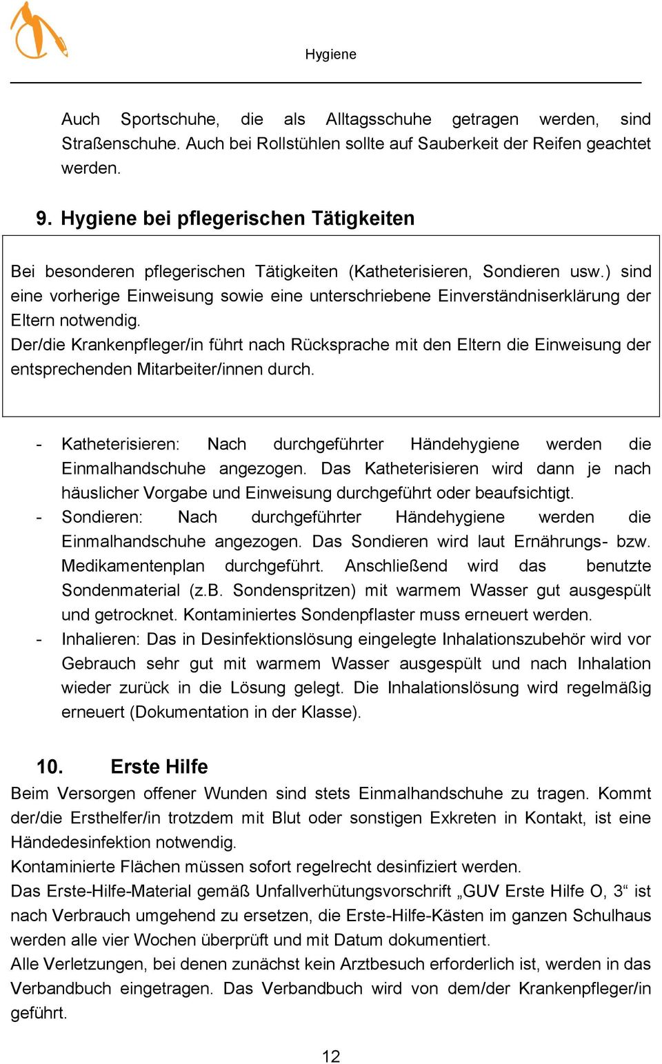 ) sind eine vorherige Einweisung sowie eine unterschriebene Einverständniserklärung der Eltern notwendig.