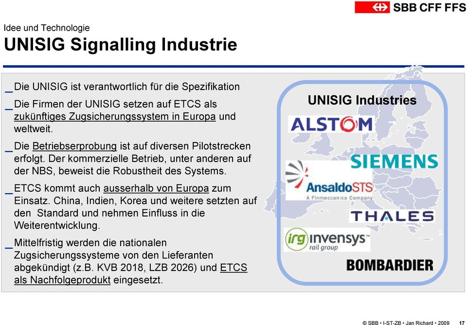 _ ETCS kommt auch ausserhalb von Europa zum Einsatz. China, Indien, Korea und weitere setzten auf den Standard und nehmen Einfluss in die Weiterentwicklung.