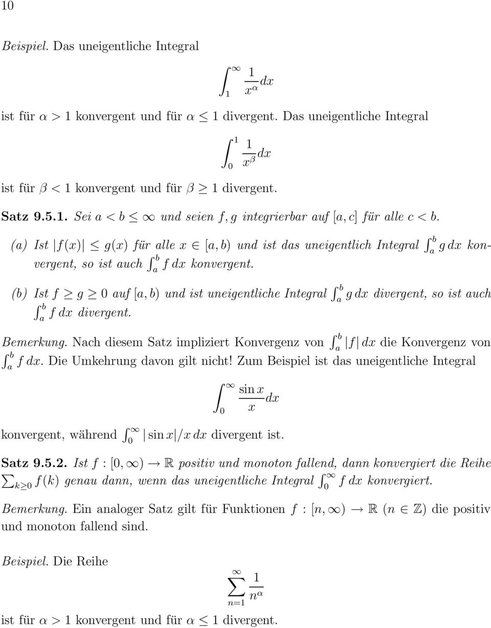 () Ist f g 0 uf [, ) und ist uneigentliche Integrl g dx divergent, so ist uch f dx divergent. Bemerkung. Nch diesem Stz impliziert Konvergenz von f dx die Konvergenz von f dx.
