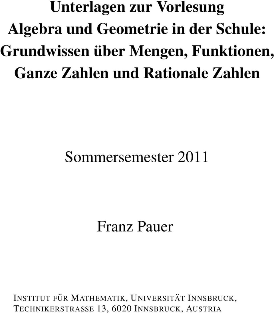 Zahlen Sommersemester 2011 Franz Pauer INSTITUT FÜR MATHEMATIK,