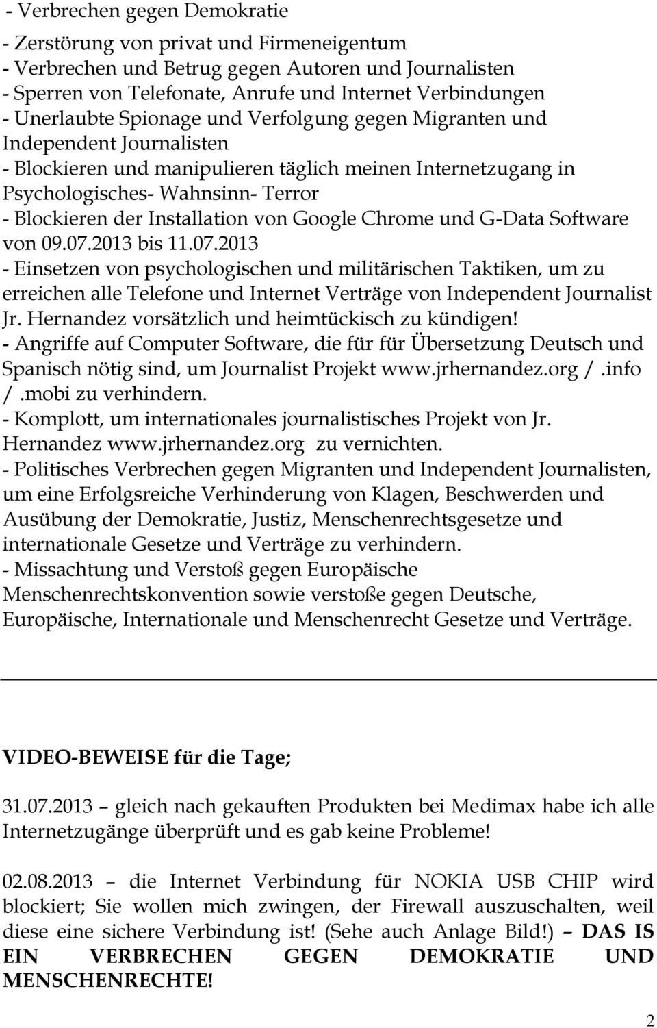 Google Chrome und G-Data Software von 09.07.2013 bis 11.07.2013 - Einsetzen von psychologischen und militärischen Taktiken, um zu erreichen alle Telefone und Internet Verträge von Independent Journalist Jr.