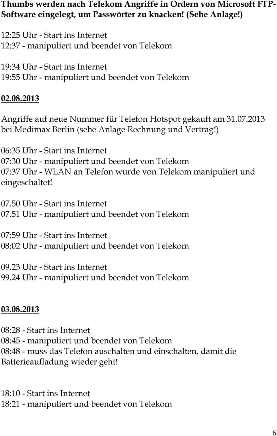 2013 Angriffe auf neue Nummer für Telefon Hotspot gekauft am 31.07.2013 bei Medimax Berlin (sehe Anlage Rechnung und Vertrag!