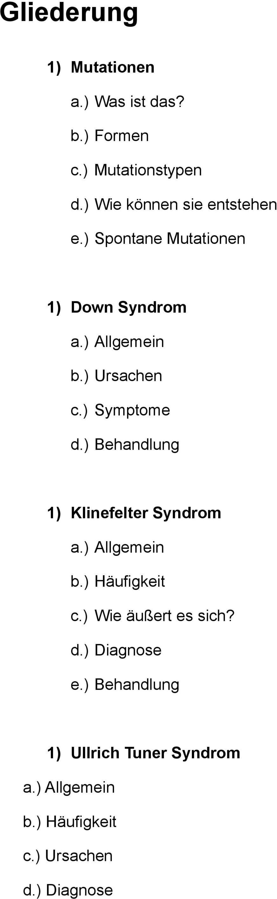 ) Ursachen c.) Symptome d.) Behandlung 1) Klinefelter Syndrom a.) Allgemein b.) Häufigkeit c.