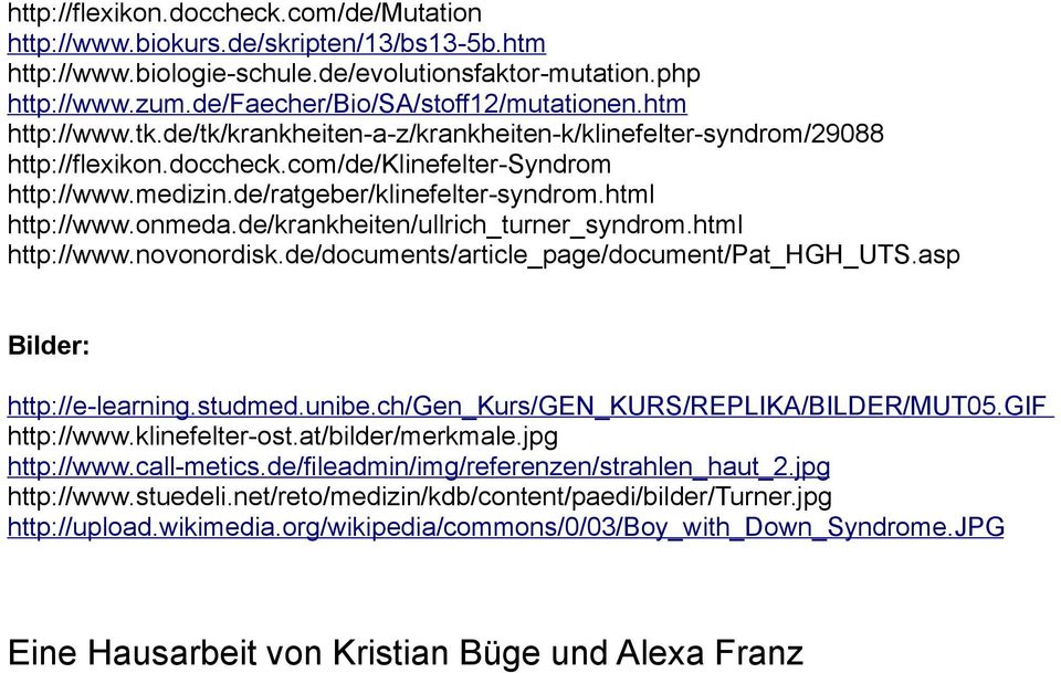 onmeda.de/krankheiten/ullrich_turner_syndrom.html http://www.novonordisk.de/documents/article_page/document/pat_hgh_uts.asp Bilder: http://e-learning.studmed.unibe.