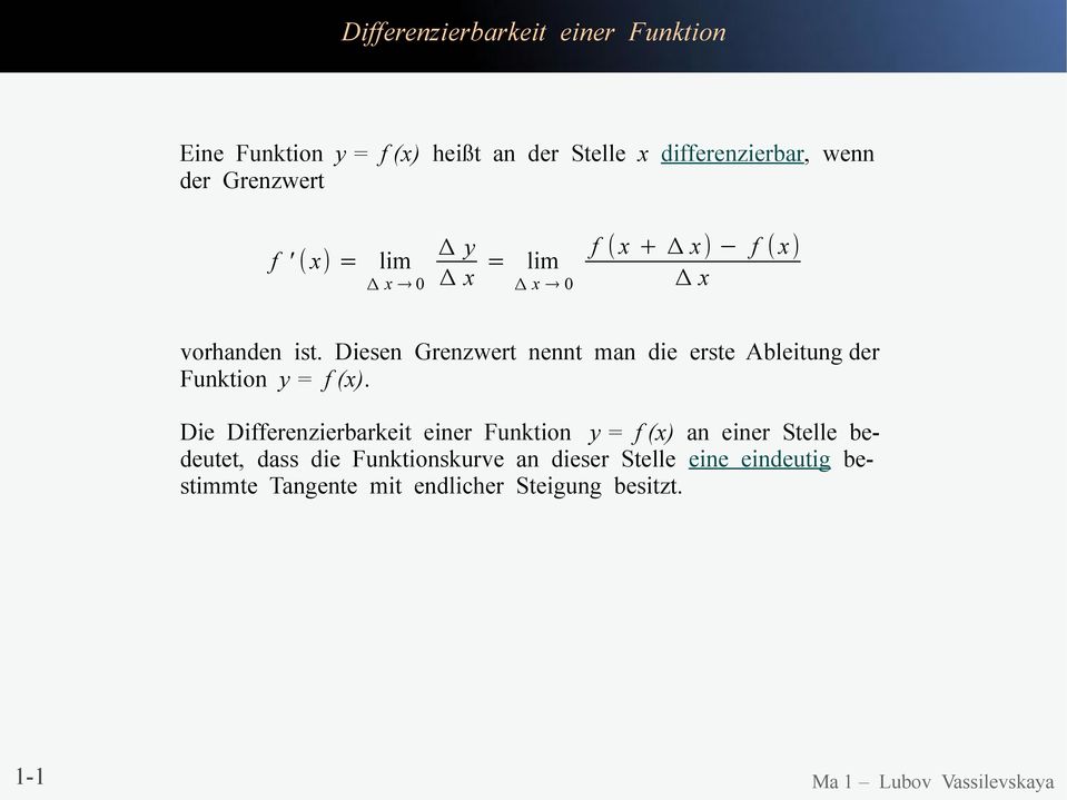 Diesen Grenzwert nennt man die erste Ableitung der Funktion y = f (x).