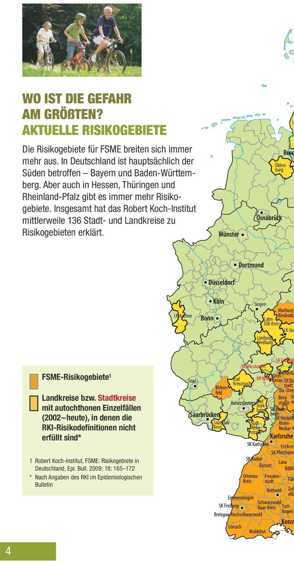 Oldenburg L Siegen LK Aachen Lahn- Dill-Kreis LK Gie Limburg- Weilburg FSME-Risikogebiete 1 Landkreise bzw.
