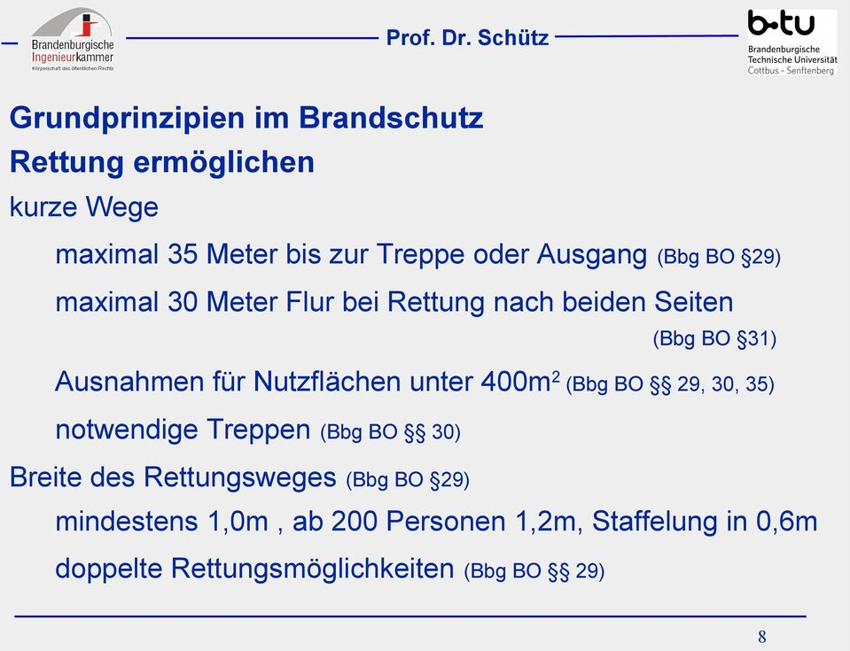 Nutzflächen unter 400m2 (Bbg BO 29, 30, 35) notwendige Treppen (Bbg BO 30) Breite des Rettungsweges