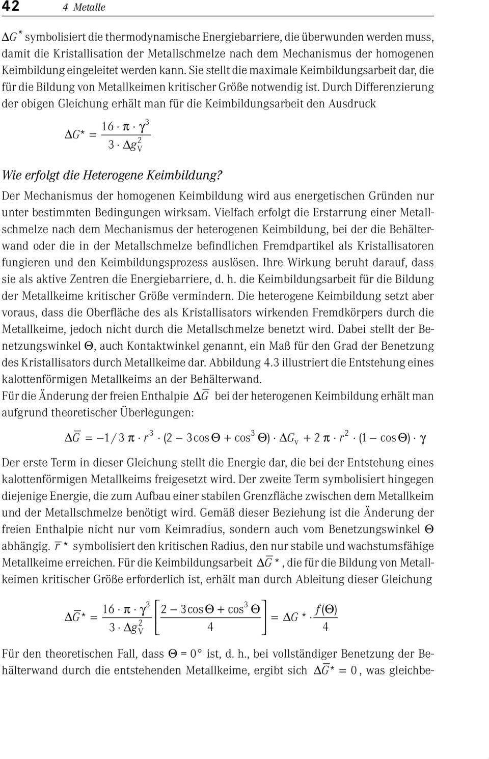 Durch Differenzierung der obigen Gleichung erhält man für die Keimbildungsarbeit den Ausdruck 16 π γ G* = 2 3 g Wie erfolgt die Heterogene Keimbildung?