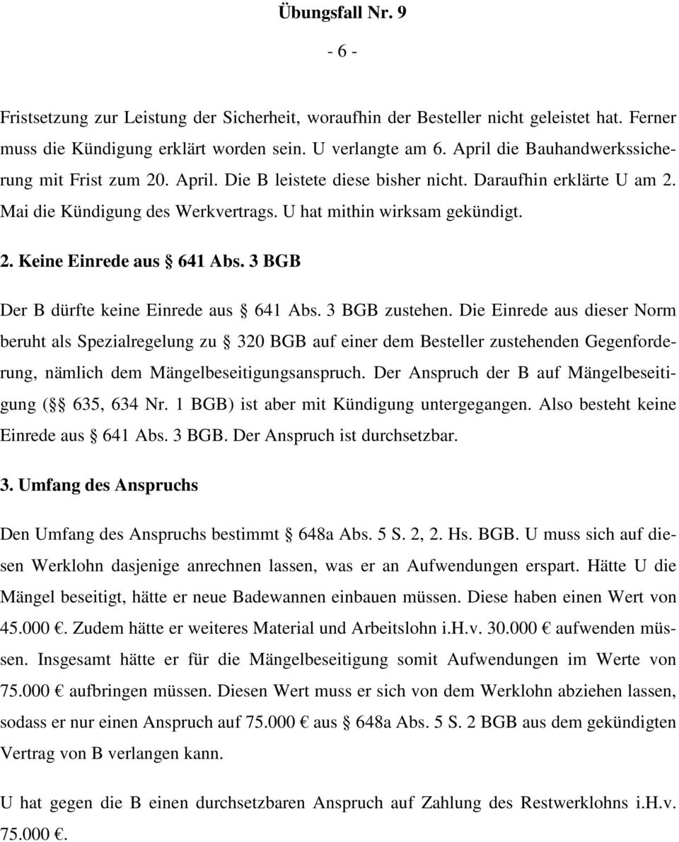 3 BGB Der B dürfte keine Einrede aus 641 Abs. 3 BGB zustehen.