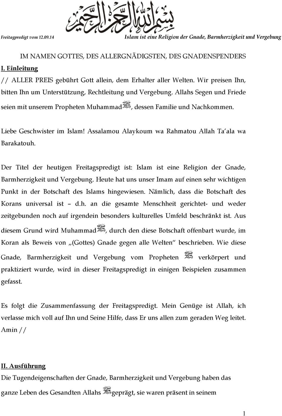 Assalamou Alaykoum wa Rahmatou Allah Ta ala wa Barakatouh. Der Titel der heutigen Freitagspredigt ist: Islam ist eine Religion der Gnade, Barmherzigkeit und Vergebung.