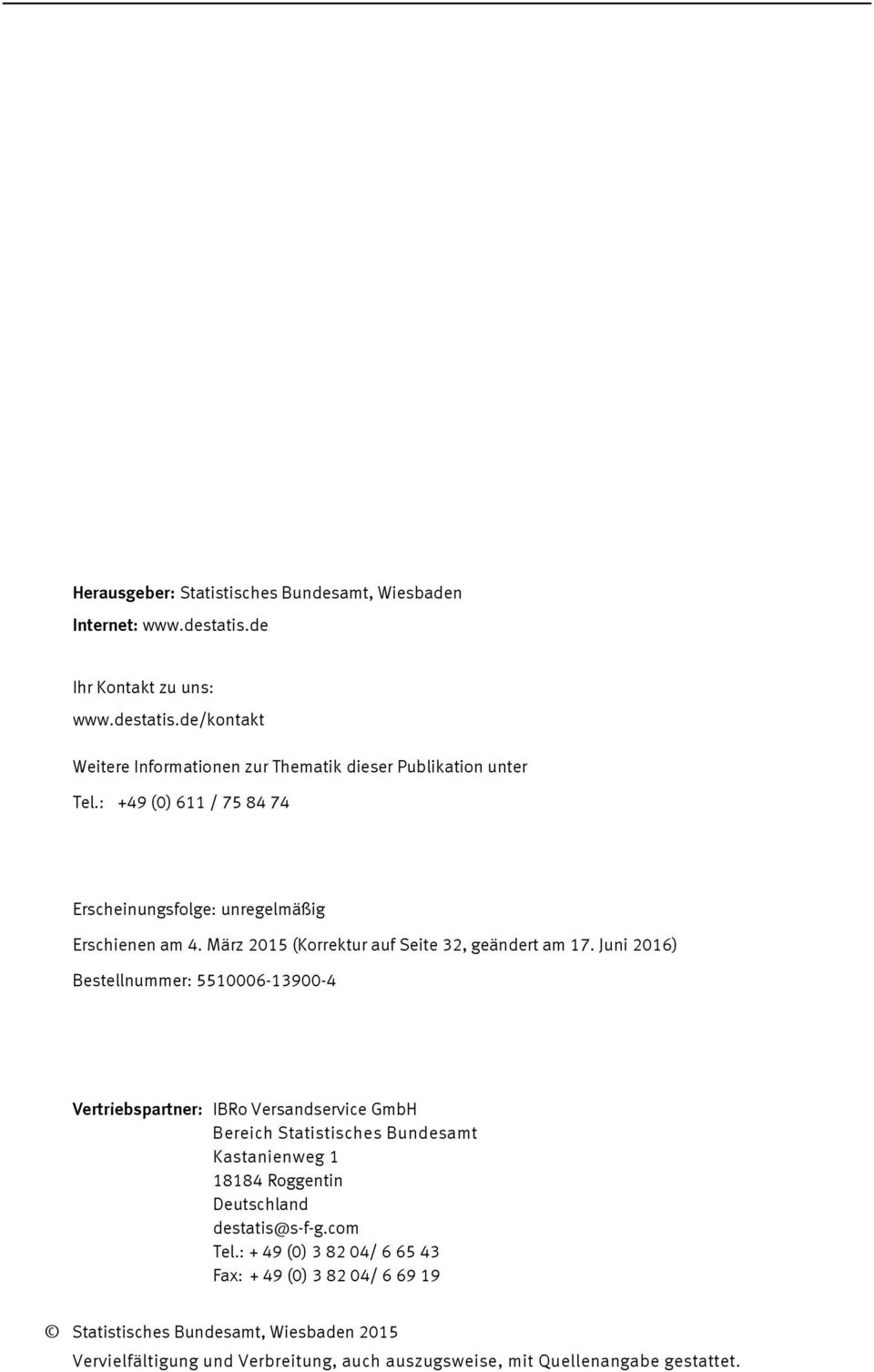 Juni 2016) Bestellnummer: 5510006-13900-4 Vertriebspartner: IBRo Versandservice GmbH Bereich Statistisches Bundesamt Kastanienweg 1 18184 Roggentin Deutschland