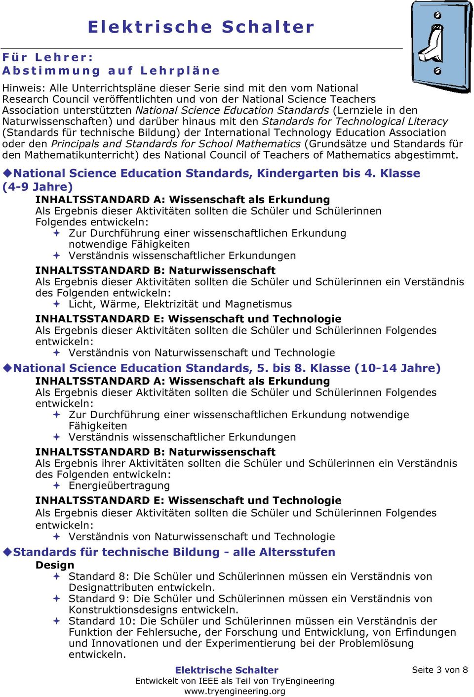 International Technology Education Association oder den Principals and Standards for School Mathematics (Grundsätze und Standards für den Mathematikunterricht) des National Council of Teachers of