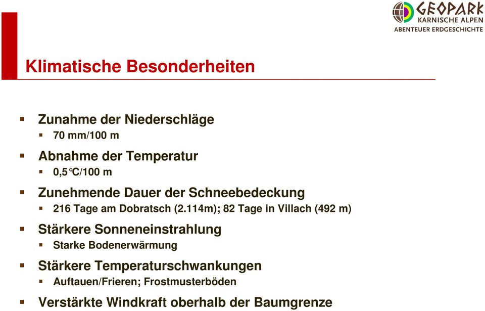 114m); 82 Tage in Villach (492 m) Stärkere Sonneneinstrahlung Starke Bodenerwärmung
