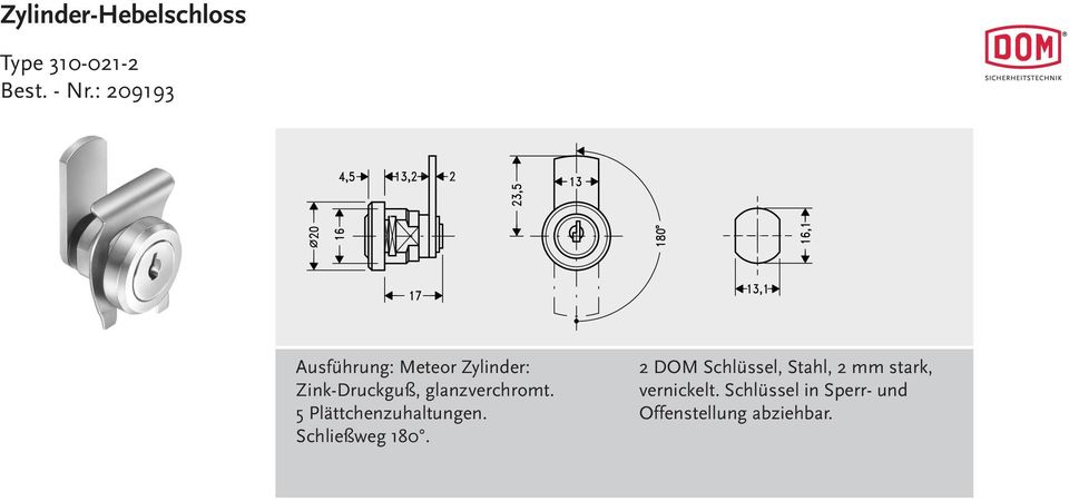 glanzverchromt. 5 Plättchenzuhaltungen. Schließweg 180.